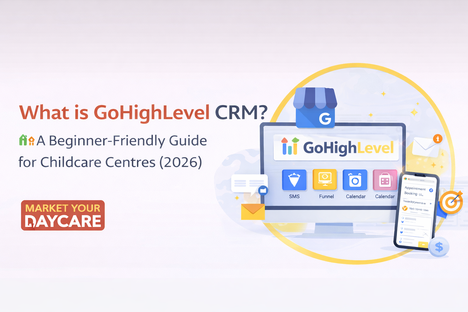 What is GoHighLevel CRM? A Beginner-Friendly Guide for Childcare Centres (2026)